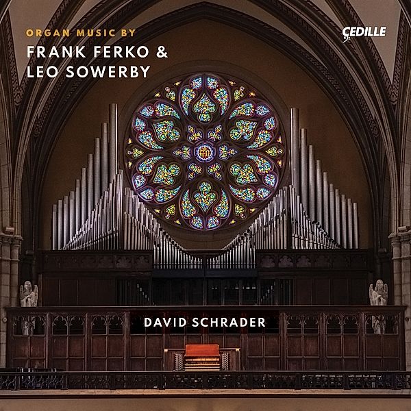 Organ Music By Frank Ferko & Leo Sowerby, David Schrader