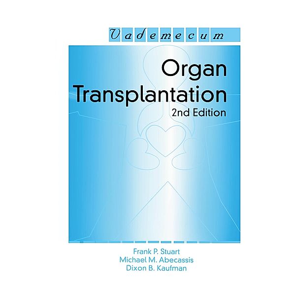 Organ Transplantation, Frank P. Stuart, Michael. M. Abecassis, Dixon B. Kaufman