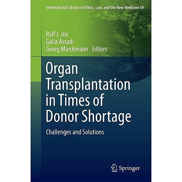 Organ Transplantation in Times of Donor Shortage / International Library of Ethics, Law, and the New Medicine Bd.59