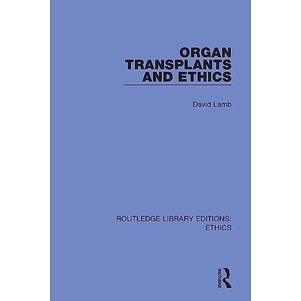 Organ Transplants and Ethics, David Lamb
