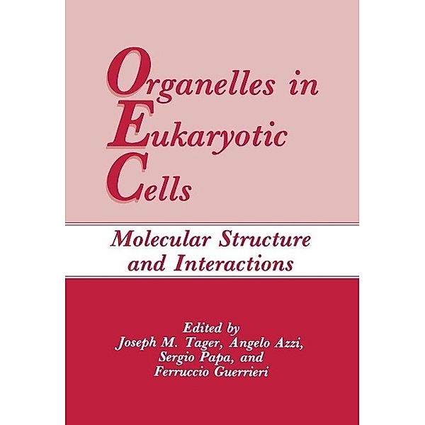 Organelles in Eukaryotic Cells, Joseph M. Tager, Angelo Azzi, Sergio Papa, Ferruccio Guerrieri