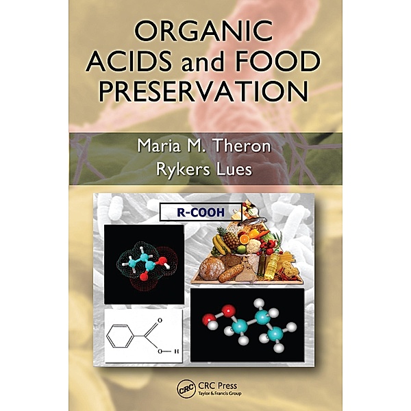 Organic Acids and Food Preservation, Maria M. Theron, J. F. Rykers Lues
