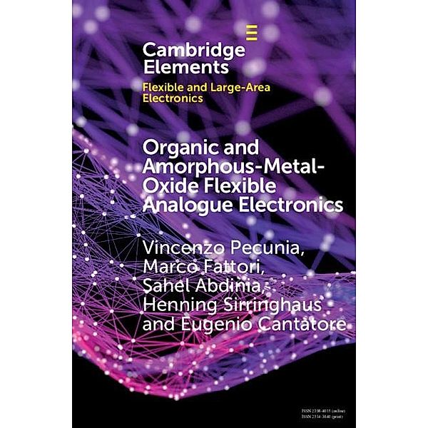 Organic and Amorphous-Metal-Oxide Flexible Analogue Electronics / Elements in Flexible and Large-Area Electronics, Vincenzo Pecunia