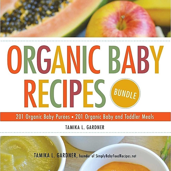Organic Baby Recipes Bundle, Tamika L Gardner