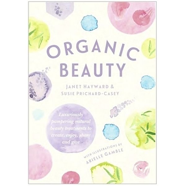 Organic Beauty, Janet Hayward, Susie Prichard-Casey