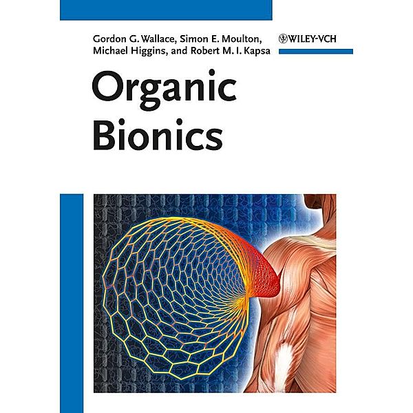 Organic Bionics, Gordon G. Wallace, Simon Moulton, Robert M. I. Kapsa, Michael Higgins