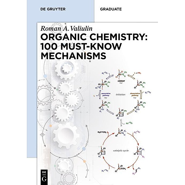 Organic Chemistry: 100 Must-Know Mechanisms / De Gruyter Textbook, Roman Valiulin