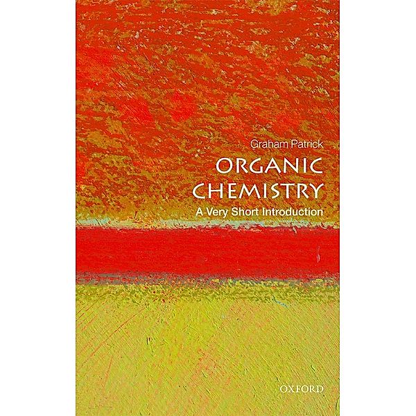 Organic Chemistry: A Very Short Introduction / Very Short Introductions, Graham Patrick