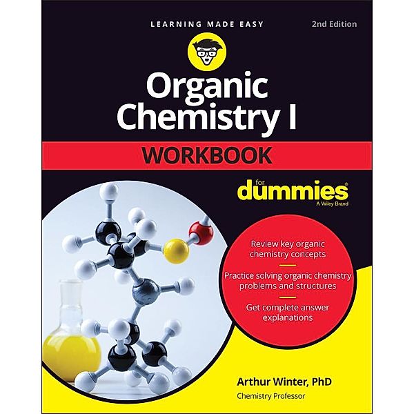 Organic Chemistry I Workbook For Dummies, Arthur Winter