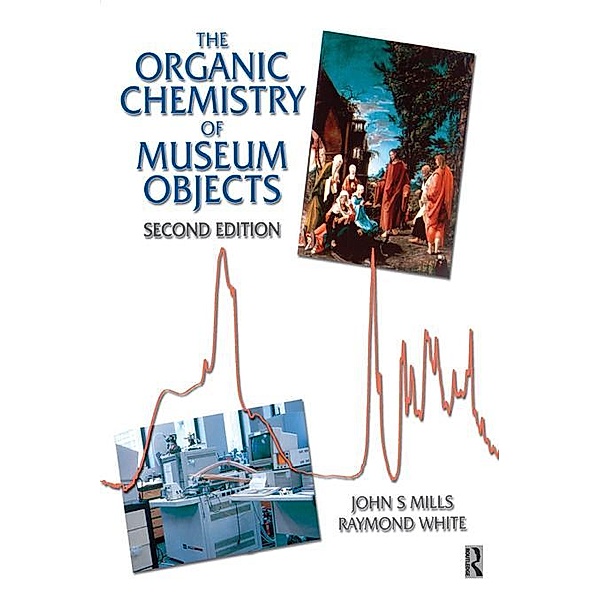 Organic Chemistry of Museum Objects, John Mills, Raymond White