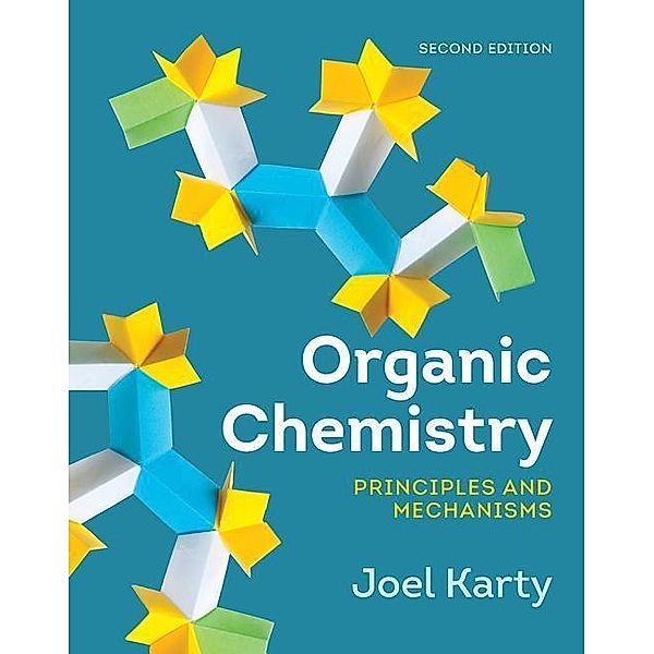 Organic Chemistry - Principles and Mechanisms, Joel Karty