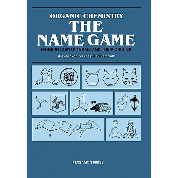 Organic Chemistry: The Name Game, Alex Nickon, Ernest F. Silversmith