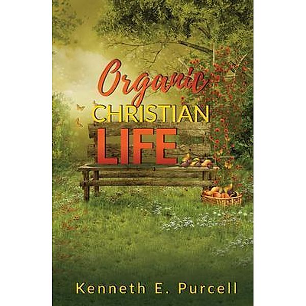 Organic Christian Life, Kenneth Purcell