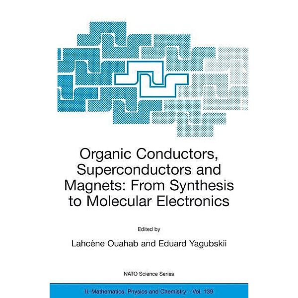 Organic Conductors, Superconductors and Magnets: From Synthesis to Molecular Electronics