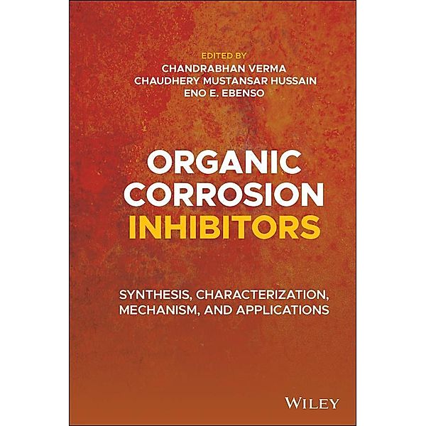 Organic Corrosion Inhibitors, Chandrabhan Verma, Chaudhery Mustansar Hussain, Eno E. Ebenso