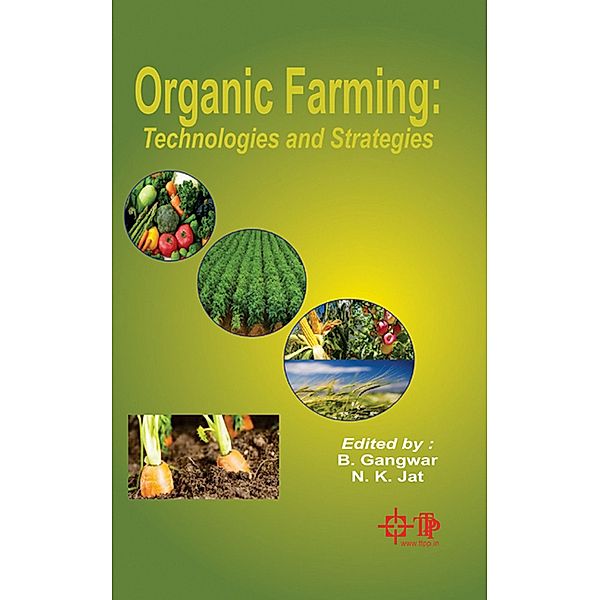 Organic Farming: Technologies And Strategies, B. Gangwar, N. K. Jat