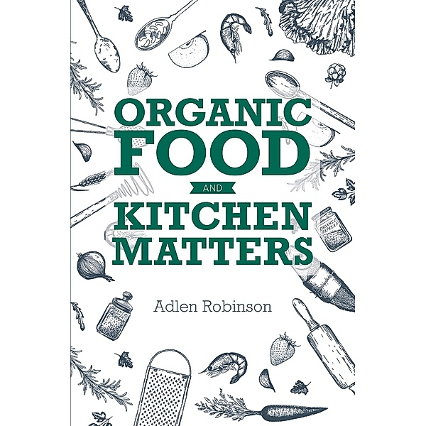 Organic Food and Kitchen Matters, Adlen Robinson