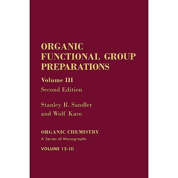 Organic Functional Group Preparations, Stanley R. Sandler, Wolf Karo