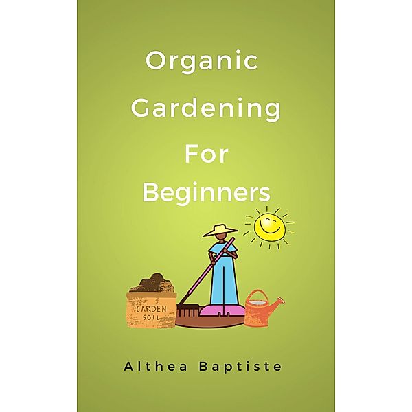 Organic Gardening For Beginners, Althea Baptiste
