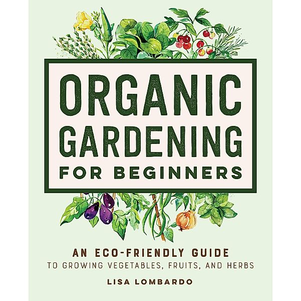 Organic Gardening for Beginners, Lisa Lombardo
