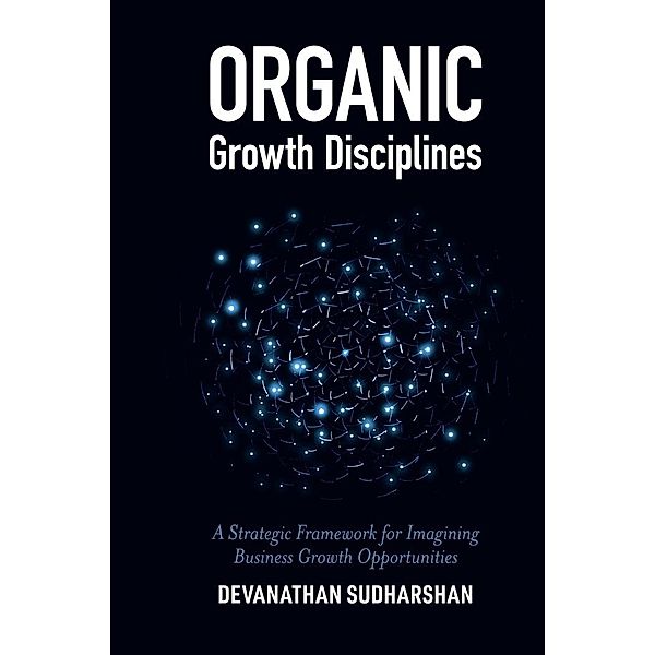 Organic Growth Disciplines, Devanathan Sudharshan