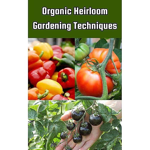 Organic Heirloom Gardening Techniques, Ruchini Kaushalya
