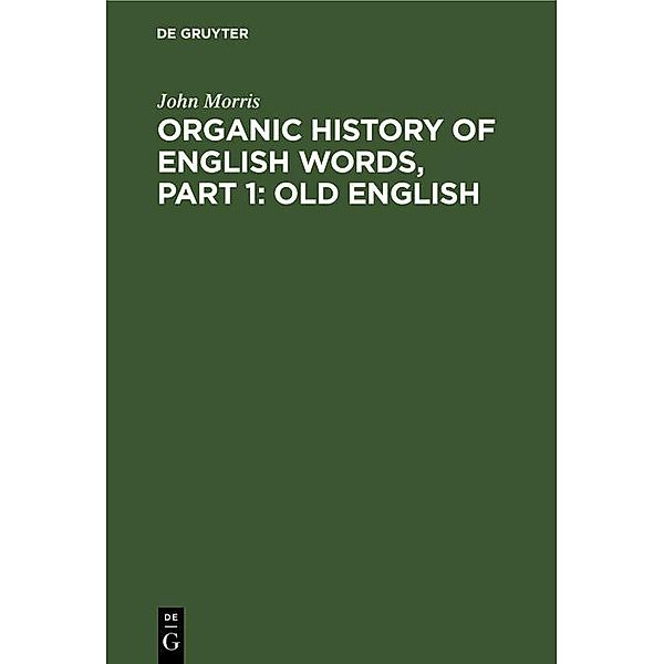 Organic history of English words, Part 1: Old English, John Morris