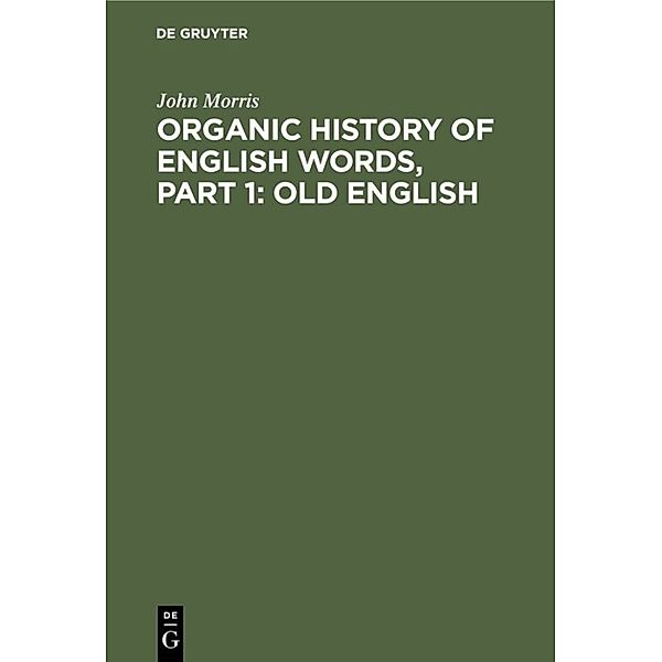 Organic history of English words, Part 1: Old English, John Morris