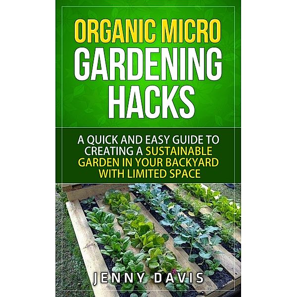 Organic Micro Gardening Hacks, Jenny Davis