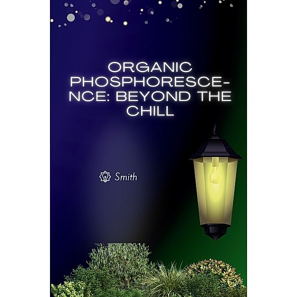Organic Phosphorescence: Beyond the Chill, Smith