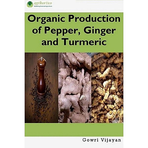 Organic Production of Pepper, Ginger and Turmeric, Gowri Vijayan