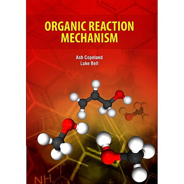 Organic Reaction Mechanism, Ash Copeland & Luke Bell