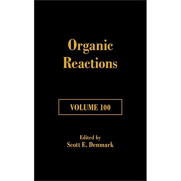 Organic Reactions, Volume 100 / Organic Reactions Bd.100