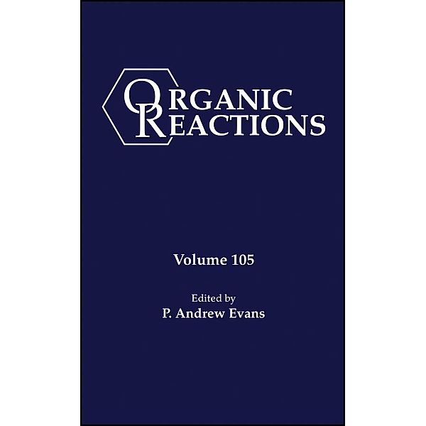 Organic Reactions, Volume 105 / Organic Reactions Bd.105