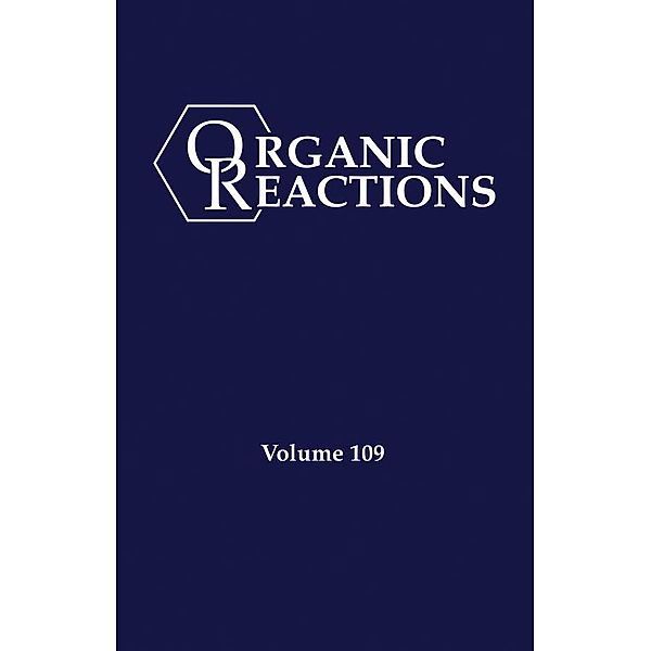 Organic Reactions, Volume 109 / Organic Reactions Bd.109