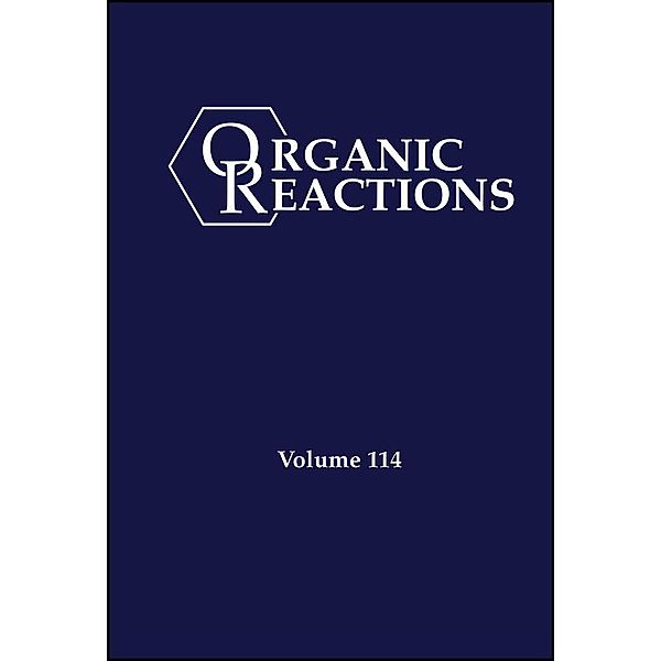 Organic Reactions, Volume 114 / Organic Reactions Bd.114