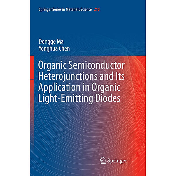 Organic Semiconductor Heterojunctions and Its Application in Organic Light-Emitting Diodes, Dongge Ma, Yonghua Chen