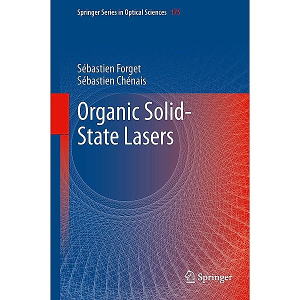 Organic Solid-State Lasers / Springer Series in Optical Sciences Bd.175, Sébastien Forget, Sébastien Chénais