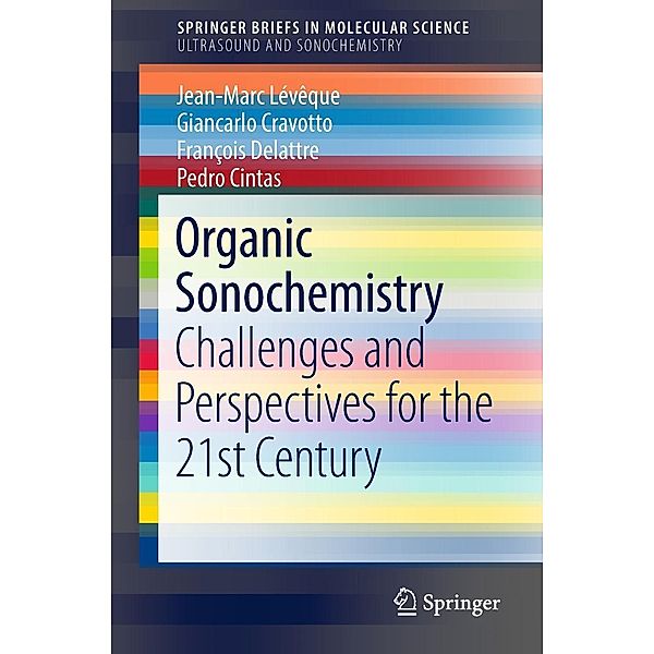 Organic Sonochemistry / SpringerBriefs in Molecular Science, Jean-Marc Lévêque, Giancarlo Cravotto, François Delattre, Pedro Cintas