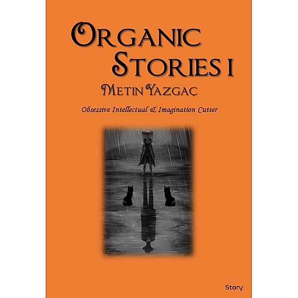 Organic Stories I / Organic Stories, Metin Yazgac