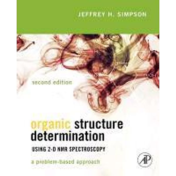 Organic Structure Determination Using 2-D NMR Spectroscopy, Jeffrey H Simpson