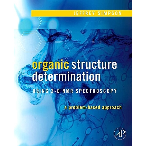 Organic Structure Determination Using 2-D NMR Spectroscopy, Jeffrey H. Simpson