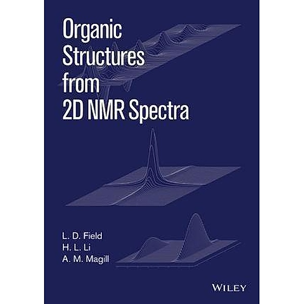 Organic Structures from 2D NMR Spectra, L. D. Field, H. L. Li, A. M. Magill