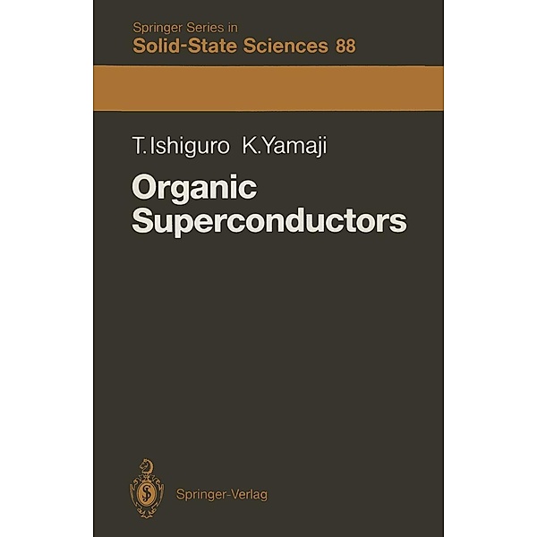 Organic Superconductors / Springer Series in Solid-State Sciences Bd.88, Takehiko Ishiguro, Kunihiko Yamaji