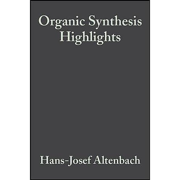 Organic Synthesis Highlights, Johann Mulzer, Hans-Josef Altenbach, Manfred Braun, Karsten Krohn, Hans-Ulrich Reissig
