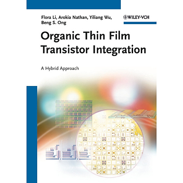 Organic Thin Film Transistor Integration, Flora Li, Arokia Nathan, Yiliang Wu, Beng S. Ong