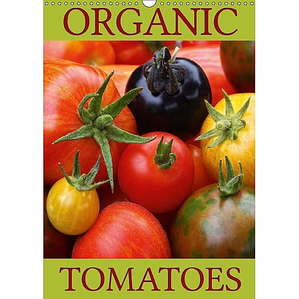 Organic Tomatoes (Wall Calendar 2018 DIN A3 Portrait), Martina Cross