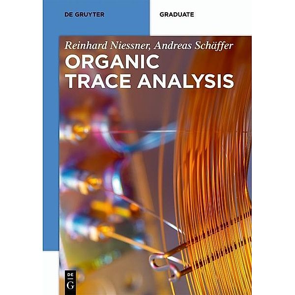 Organic Trace Analysis / De Gruyter Textbook, Reinhard Nießner, Andreas Schäffer