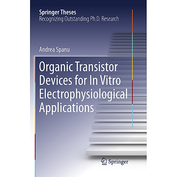 Organic Transistor Devices for In Vitro Electrophysiological Applications, Andrea Spanu