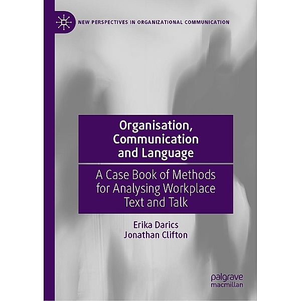 Organisation, Communication and Language / New Perspectives in Organizational Communication, Erika Darics, Jonathan Clifton